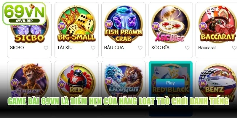 Game bài 69VN là điểm hẹn của hàng loạt trò chơi danh tiếng